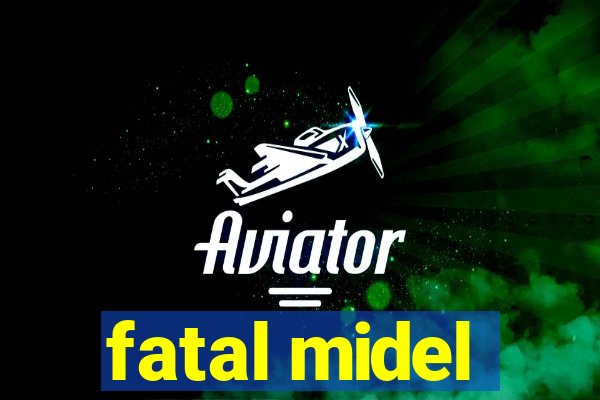 fatal midel